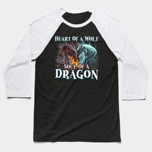 Heart Of Wolf Soul Of A Dragon Cool dragon wolf warrior Baseball T-Shirt